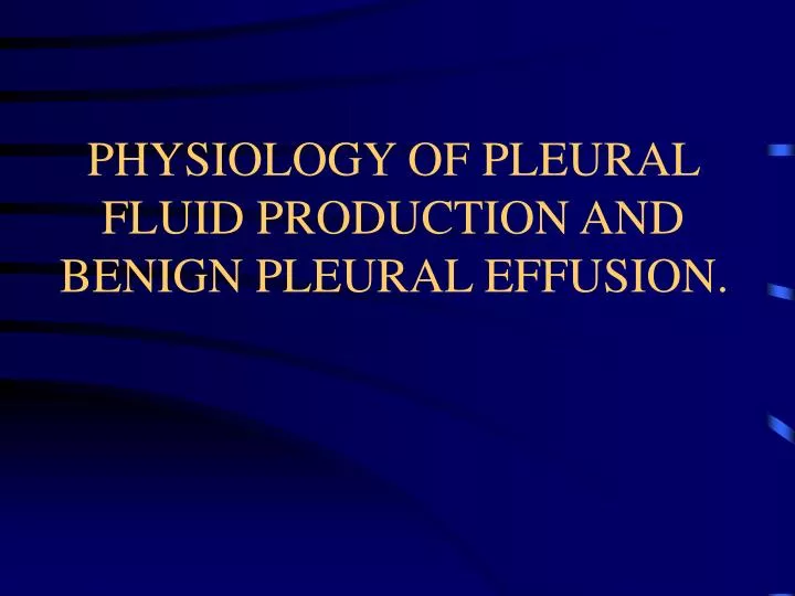 physiology of pleural fluid production and benign pleural effusion