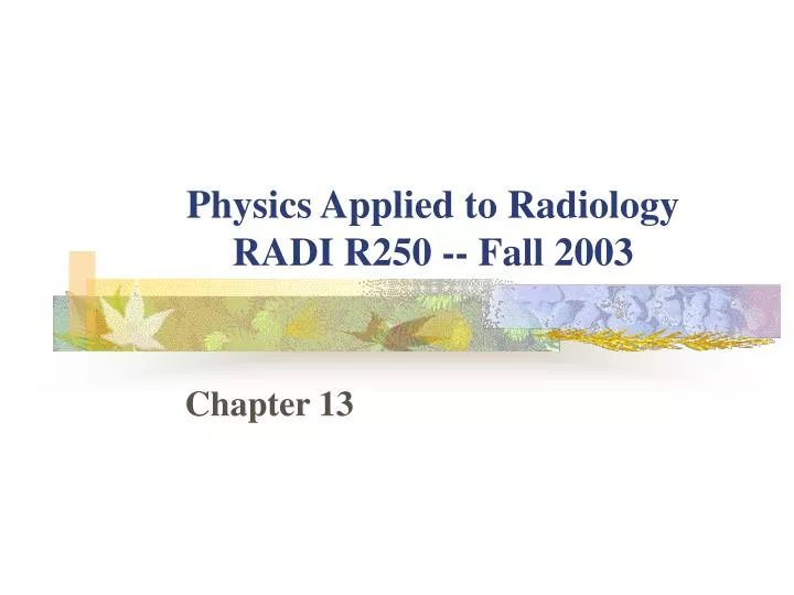 physics applied to radiology radi r250 fall 2003