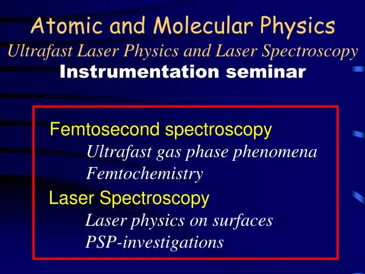 atomic and molecular physics ultrafast laser physics and laser spectroscopy instrumentation seminar