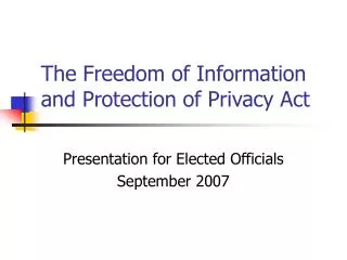 The Freedom of Information and Protection of Privacy Act