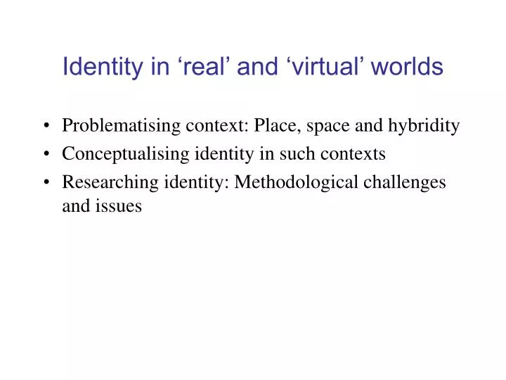 identity in real and virtual worlds
