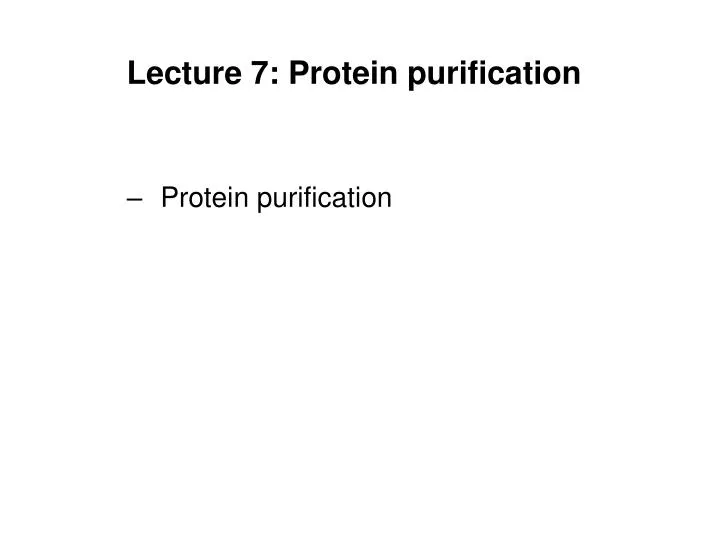 lecture 7 protein purification