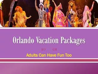 Orlando Vacation Packages. Adults Can Have Fun Too