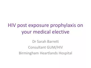 HIV post exposure prophylaxis on your medical elective