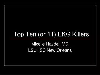 Top Ten (or 11) EKG Killers