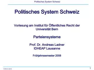 Politisches System Schweiz Vorlesung am Institut für Öffentliches Recht der Universität Bern Parteiensysteme Prof. Dr. A