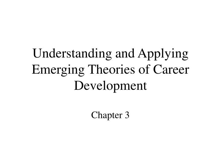 understanding and applying emerging theories of career development