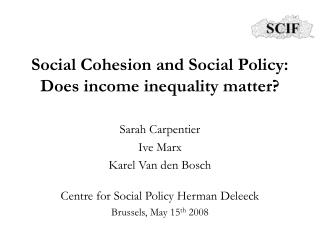 Social Cohesion and Social Policy: Does income inequality matter?