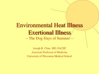 Environmental Heat Illness Exertional Illness -- The Dog-Days of Summer --