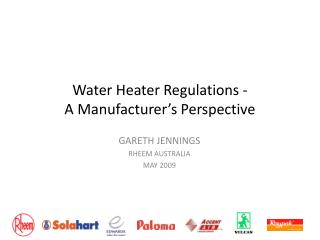Water Heater Regulations - A Manufacturer’s Perspective