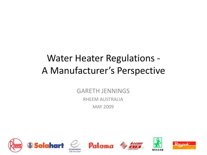 water heater regulations a manufacturer s perspective