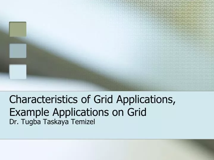 characteristics of grid applications example applications on grid