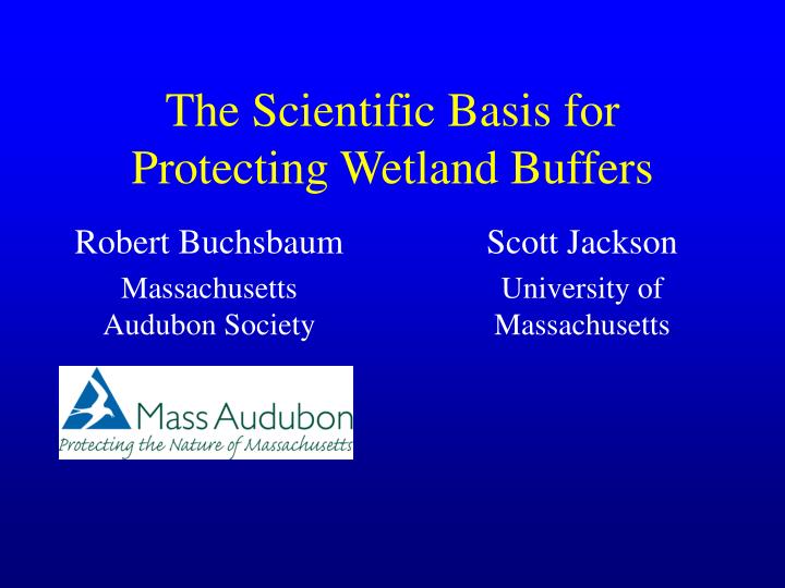 the scientific basis for protecting wetland buffers