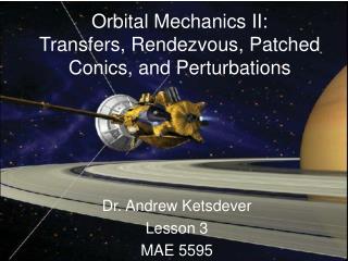 Orbital Mechanics II: Transfers, Rendezvous, Patched Conics, and Perturbations