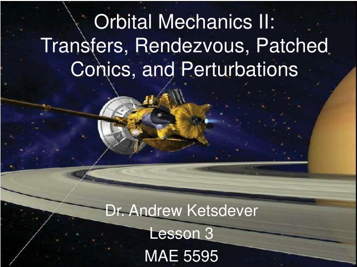 orbital mechanics ii transfers rendezvous patched conics and perturbations