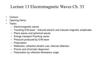 Lecture 13 Electromagnetic Waves Ch. 33