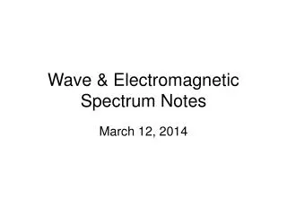 Wave &amp; Electromagnetic Spectrum Notes