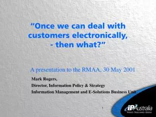 “Once we can deal with customers electronically, - then what?”