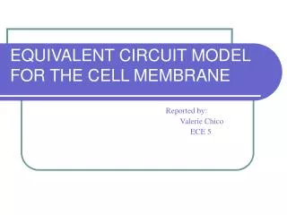 EQUIVALENT CIRCUIT MODEL FOR THE CELL MEMBRANE