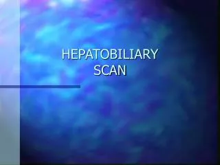 HEPATOBILIARY SCAN