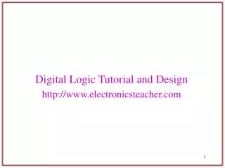 Digital Logic Tutorial and Design electronicsteacher