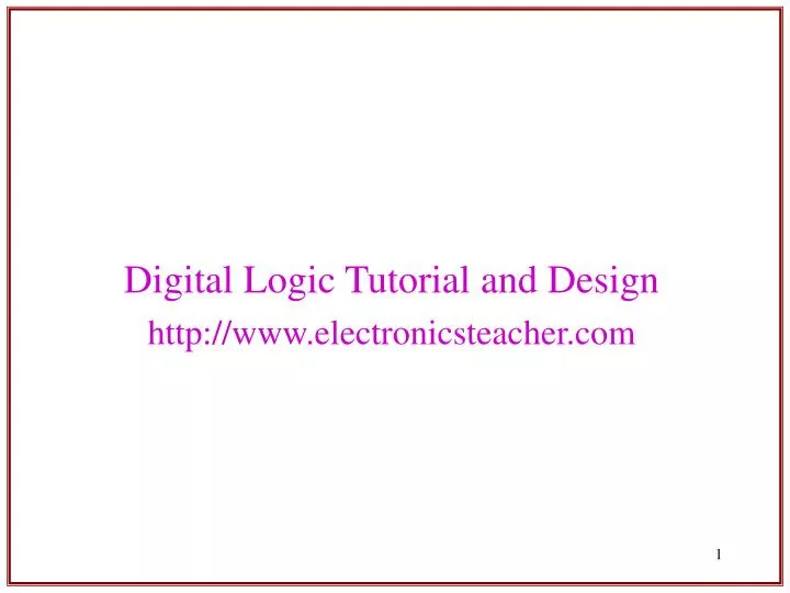 digital logic tutorial and design http www electronicsteacher com