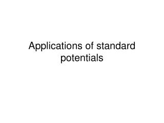 Applications of standard potentials
