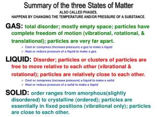 Summary of the three States of Matter ALSO CALLED PHASES, HAPPENS BY CHANGING THE TEMPERATURE AND/OR PRESSURE OF A SUBS
