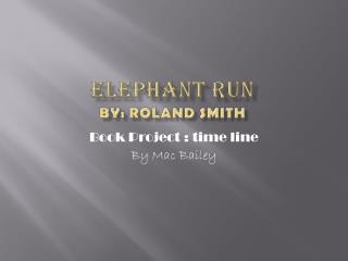 Elephant run By: Roland Smith