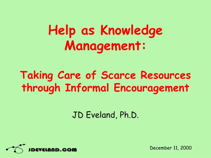 help as knowledge management taking care of scarce resources through informal encouragement