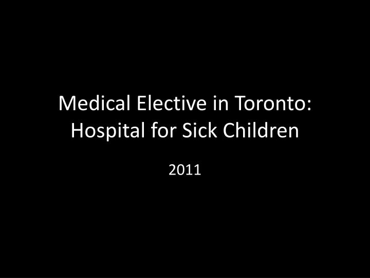 medical elective in toronto hospital for sick children