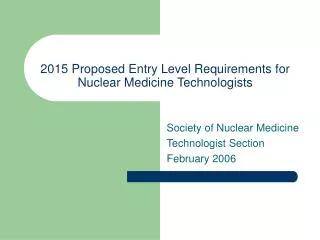 2015 Proposed Entry Level Requirements for Nuclear Medicine Technologists