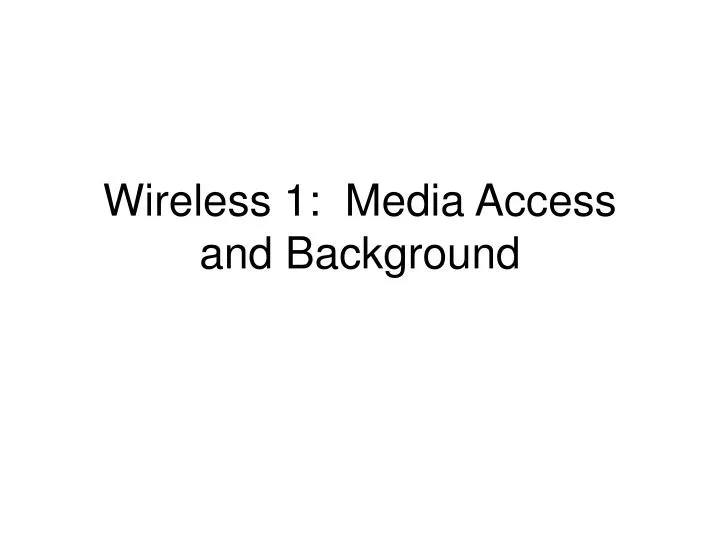 wireless 1 media access and background