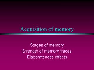 Acquisition of memory