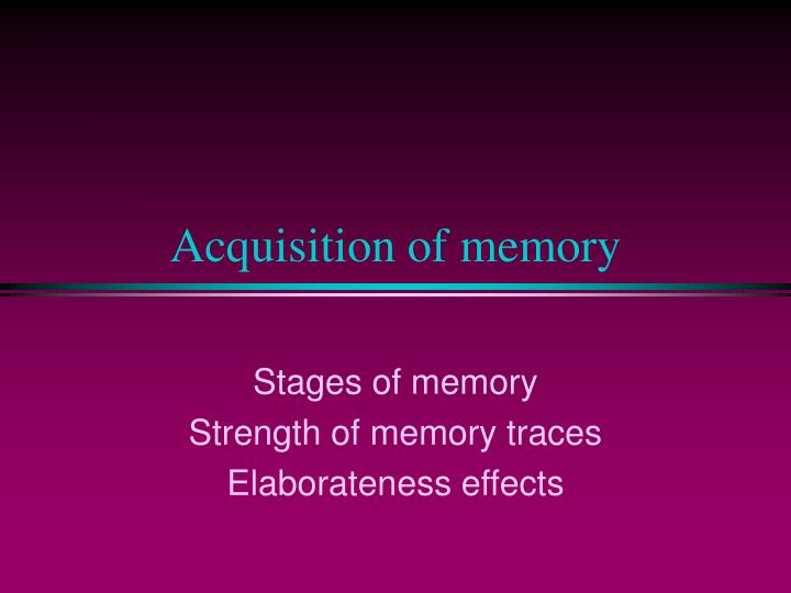 acquisition of memory