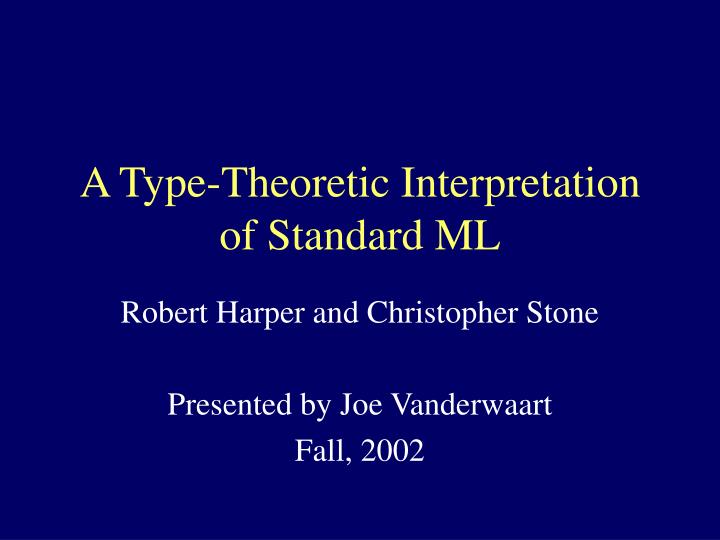 a type theoretic interpretation of standard ml