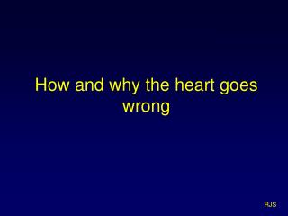 How and why the heart goes wrong
