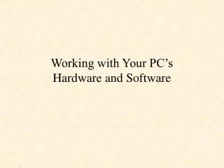 Working with Your PC’s Hardware and Software