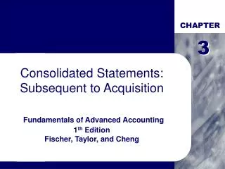Consolidated Statements: Subsequent to Acquisition Fundamentals of Advanced Accounting 1 th Edition Fischer, Taylor, a