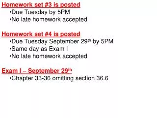 Homework set #3 is posted Due Tuesday by 5PM No late homework accepted Homework set #4 is posted Due Tuesday September 2