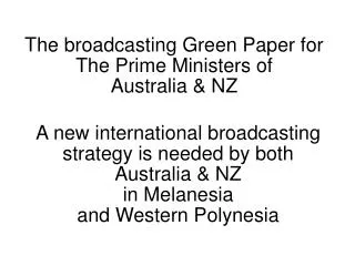 The broadcasting Green Paper for The Prime Ministers of Australia &amp; NZ