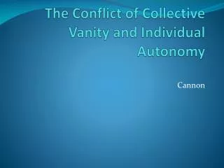 The Conflict of Collective Vanity and Individual Autonomy