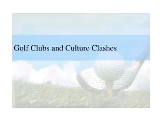 Golf Clubs and Culture Clashes