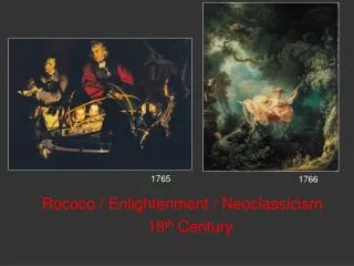 Rococo / Enlightenment / Neoclassicism 18 th Century