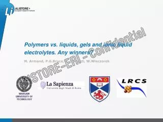 Polymers vs. liquids, gels and ionic liquid electrolytes. A ny winners?