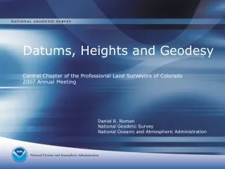 Datums, Heights and Geodesy Central Chapter of the Professional Land Surveyors of Colorado 2007 Annual Meeting
