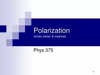 Polarization Jones vector &amp; matrices
