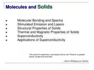 Molecular Bonding and Spectra 	Stimulated Emission and Lasers 	Structural Properties of Solids 	Thermal and Magnetic Pro