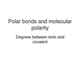Polar bonds and molecular polarity