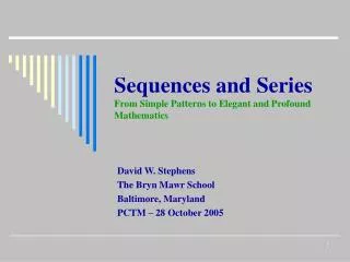Sequences and Series From Simple Patterns to Elegant and Profound Mathematics